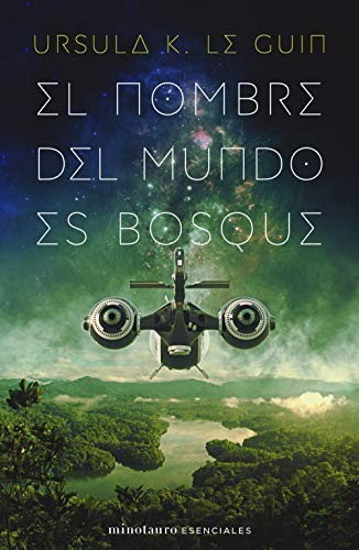 Ursula K. Le Guin, Matilde Horne: El nombre del mundo es Bosque (Paperback, Spanish language, 2021, Minotauro, MINOTAURO)