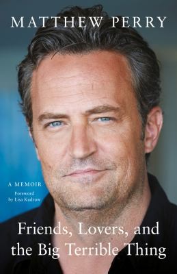 Matthew Perry: Friends, Lovers and the Big Terrible Thing (2022, Headline Publishing Group)