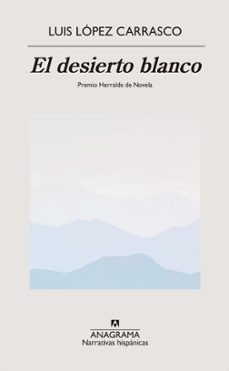 Luis López Carrasco: El desierto blanco (2023, Anagrama)