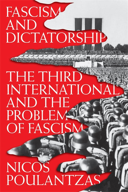 Nicos Poulantzas: Fascism and Dictatorship (2019, Verso Books)