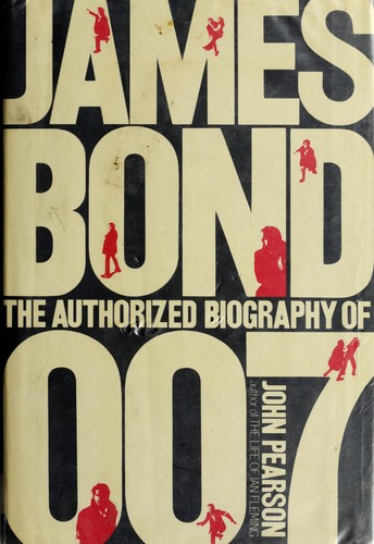 Pearson, John: James Bond: the authorized biography of 007