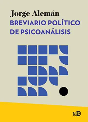 Jorge Alemán: Breviario político de psicoanálisis (Spanish language, 2023, NED Ediciones)