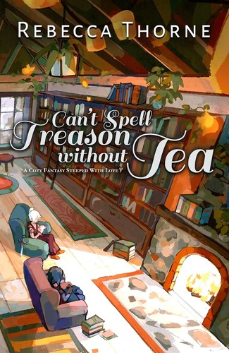Rebecca Thorne: Can't Spell Treason Without Tea (Paperback, 2024, Bramble)