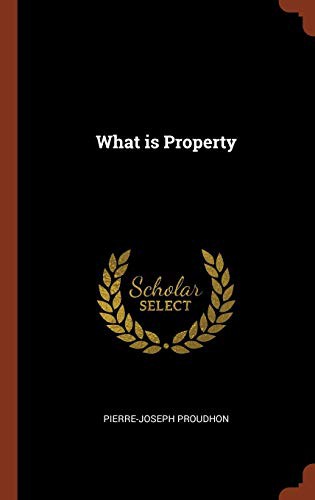 P.-J. Proudhon: What is Property (Hardcover, Pinnacle Press)