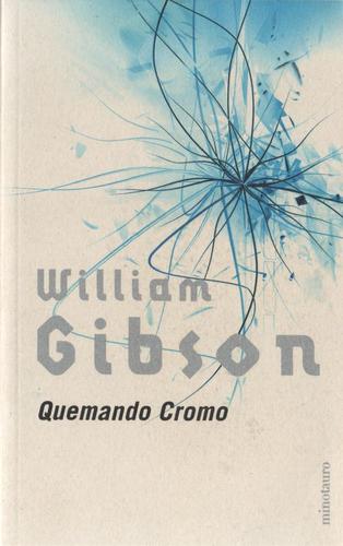 William Gibson (unspecified): Quemando cromo (Paperback, Spanish language, 2002, Minotauro, Booket)