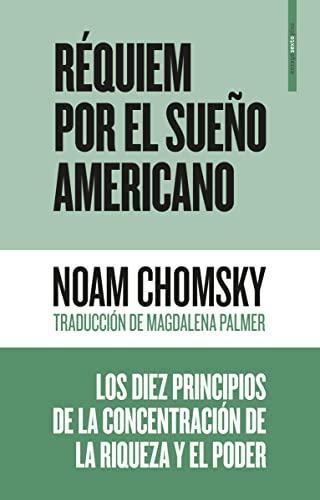 Noam Chomsky: Réquiem por el sueño americano : los diez principios de la concentración de la riqueza y el poder (Spanish language, 2017)