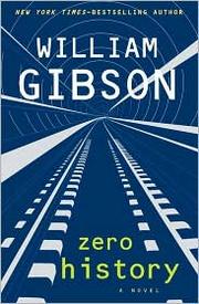 William Gibson (unspecified), William Gibson (duplicate): Zero History (2010, Putnam)