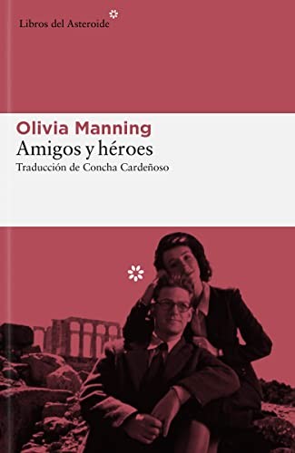 Concha Cardeñoso, Olivia Manning: Amigos y héroes (Paperback, 2023, Libros del Asteroide)
