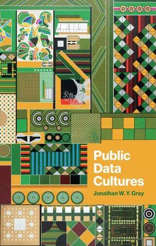 Jonathan W. Y. Gray: Public Data Cultures (2025, Polity Press)