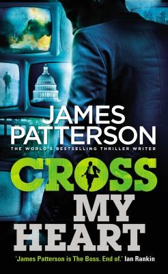James Patterson: Cross My Heart (Alex Cross #19) (2014, Random House)