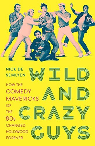 Nick de Semlyen: Wild and Crazy Guys (Hardcover, Picador)