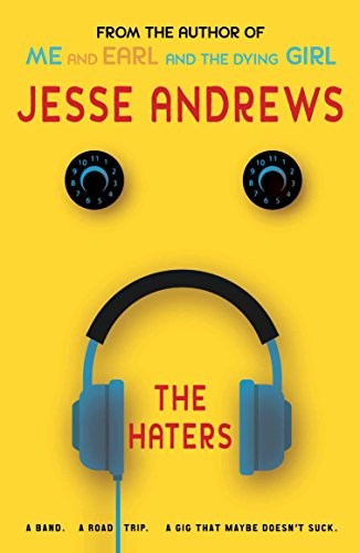 Jesse Andrews: The Haters: A Band. A Road Trip. A Gig That Maybe Doesn't Suck. (2016, Atlantic Books)