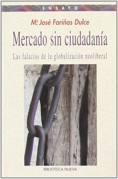 María José Fariñas Dulce: Mercado sin ciudadanía (Paperback, Spanish language, 2005, Editorial Biblioteca Nueva)