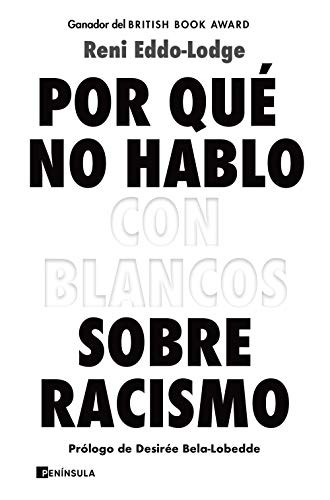 Ana Camallonga, Reni Eddo-Lodge: Por qué no hablo con blancos sobre racismo (Paperback, Ediciones Península)