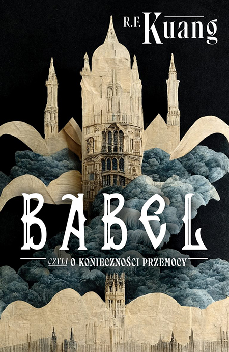 R. F. Kuang: Babel, czyli o konieczności przemocy (Paperback, Polish language, 2023, Fabryka Słów)