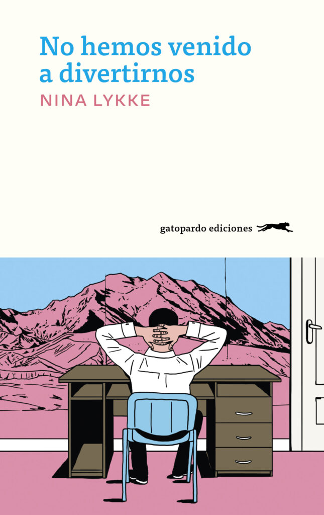 Nina Lykke, Ana Flecha Marco: No hemos venido a divertirnos (Paperback, Spanish language, 2024, Gatopardo Ediciones)