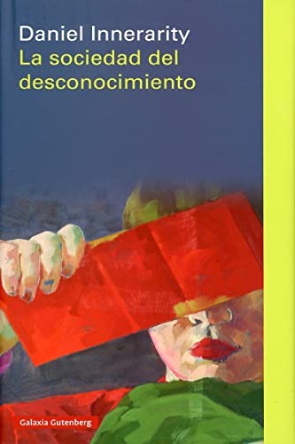 Daniel Innerarity: La sociedad del desconocimiento (Hardcover, GALAXIA, Galaxia Gutenberg, S.L.)