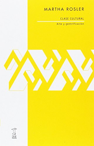 Martha Rosler: Clase cultural. Arte y gentrificación (Paperback, Caja Negra Editora)