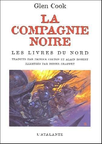 Glen Cook: La Compagnie Noire : Les Livres du Nord : La Compagnie noire ; Le Château noir ; La Rose blanche (French language, 2005, L'Atalante)