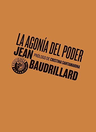 Jean Baudrillard, Marisa Pérez Colina, Ana Carrasco Conde, Cristina Santamarina: La agonía del poder (Paperback, Círculo de Bellas Artes (Madrid))