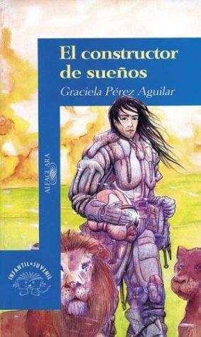 Graciela Perez Aguilar: El Constructor de Suenos (Paperback, Spanish language, Aguilar)
