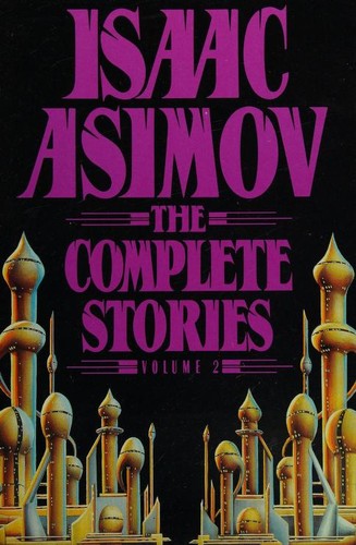Isaac Asimov: The Complete Stories (1992, Doubleday)
