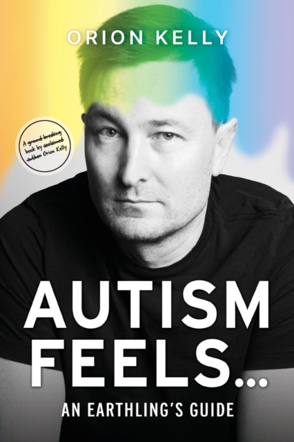 Orion Kelly: Autism Feels… (Paperback, 2023, Dean Publishing)
