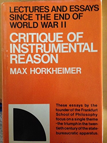 Max Horkheimer: Critique of instrumental reason (1974, Seabury Press)