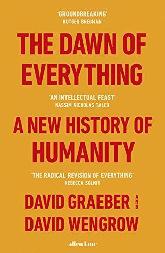 David Graeber, David Wengrow, David Graeber: The dawn of everything : a new history of humanity