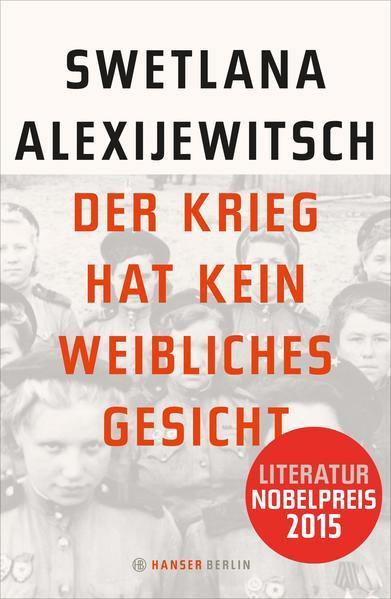 Svetlana Aleksiévitch: Der Krieg hat kein weibliches Gesicht (German language, 2013)