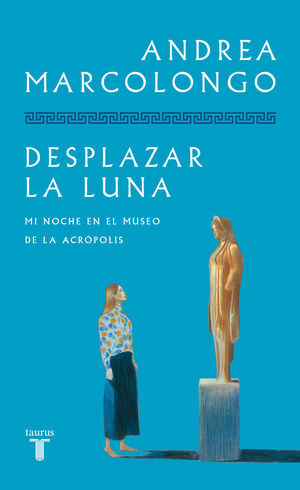 Andrea Marcolongo: DESPLAZAR LA LUNA (Paperback, Español language, Taurus)