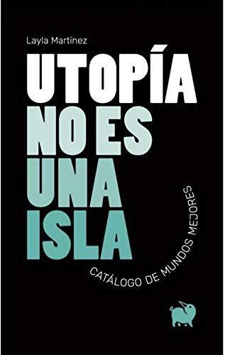 Layla Martínez: Utopía no es una isla (Paperback, Spanish language, 2020, Episkaia)