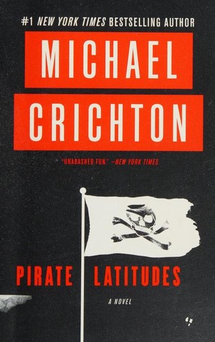 Michael Crichton, Michael Crichton: Pirate Latitudes (2016, HarperCollins Publishers)