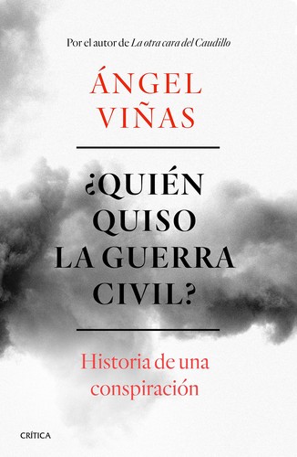 Ángel Viñas: ¿Quién quiso la guerra civil? (Spanish language, 2019, Critica)