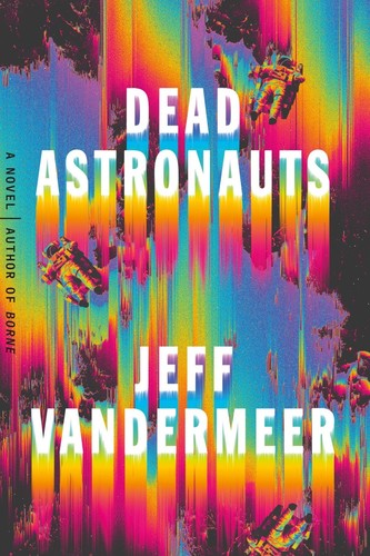 Jeff VanderMeer: Dead Astronauts