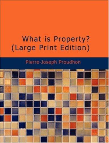 P.-J. Proudhon: What is Property? (Large Print Edition) (Paperback, BiblioBazaar)