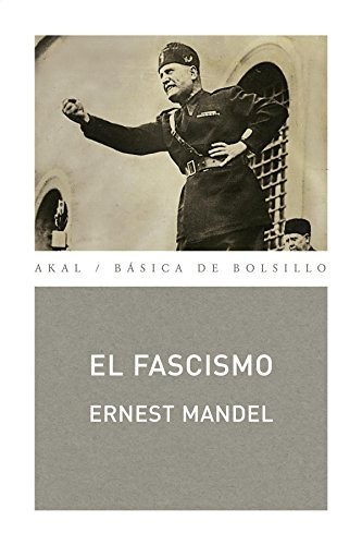 Ernest Mandel, Patricia Meneses Orozco: El fascismo (Paperback, Ediciones Akal, S.A.)