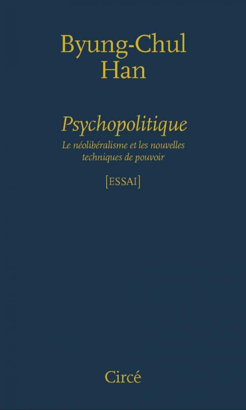 Byung-Chul Han: Psychopolitique (French language, 2016, Circé)
