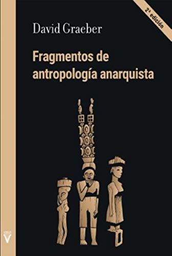 Paula Monteiro González, Álvaro García, Ámbar Sewell, David Graeber, Lidia Sardà, Miquel Costa Reimóndez, Ámbar Sewell: Fragmentos de antropología anarquista (Paperback, Spanish language, Virus Editorial)