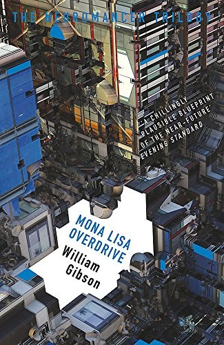William Gibson (unspecified): Mona Lisa Overdrive (Paperback, 2017, GOLLANCZ)