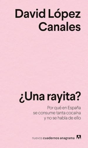 David López Canales: ¿Una rayita? (Paperback, Spanish language, ANAGRAMA, Editorial Anagrama)