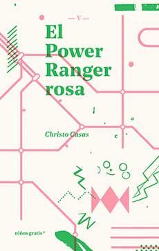 Christo Casas: El power ranger rosa (Paperback, Castellano language, 2024, Niños gratis*)