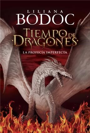 Liliana Bodoc: Tiempo de Dragones: La Profecia Imperfecta (Paperback, Español language, 2015, P&J)
