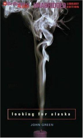 John Green - undifferentiated, John Green, John Green: Looking for Alaska (AudiobookFormat, 2006, Brilliance Audio on CD Unabridged Lib Ed)