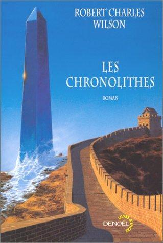 Robert Charles Wilson: Les chronolithes (French language, 2003, Éditions Denoël)