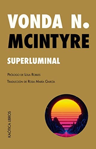 Lola Robles, Vonda N. McIntyre, Rosa María García: Superluminal (Paperback, Kaótica Libros)