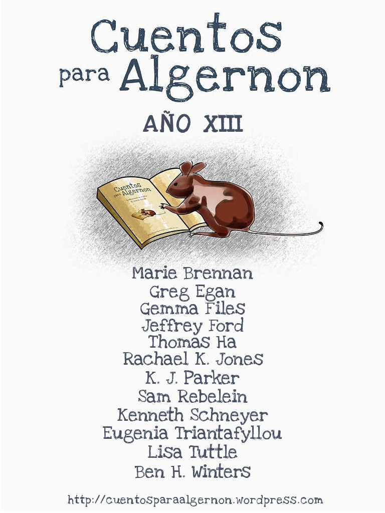 Lisa Tuttle, Greg Egan, Jeffrey Ford, Ben H. Winters, Eugenia Triantafyllou, Gemma Files, Thomas Ha, Marcheto (traducción), Kenneth Schneyer, K. J. Parker, Rachael K. Jones, Sam Rebelein, Moya Brennan: Cuentos para Algernon. Año XIII (EBook, castellano language, 2025)