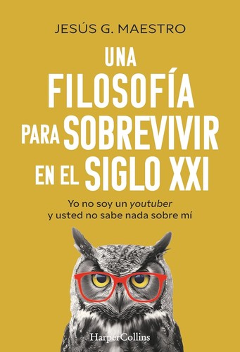 Jesús G. Maestro: Una filosofía para sobrevivir en el siglo XXI (EBook, Spanish language, 2025, Harper Collins Ibérica)